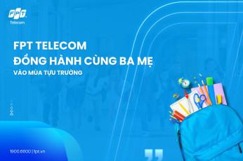 FPT TELECOM - ĐỒNG HÀNH CÙNG BA MẸ